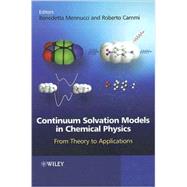 Continuum Solvation Models in Chemical Physics From Theory to Applications