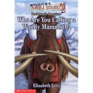 Who Are You Calling A Woolly Mammoth