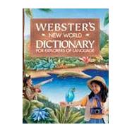 Websters New World Dictionary for Explorers of Language
