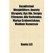 Kazakhstani Weightlifters : Anatoly Khrapaty, Ilya Ilin, Sergey Filimonov, Alla Vazhenina, Mariya Grabovetskaya, Vladimir Kuznetsov