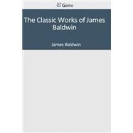 The Classic Works of James Baldwin