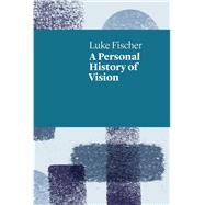 A Personal History of Vision