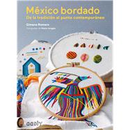 México bordado De la tradición al punto contemporáneo