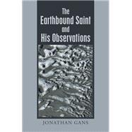 The Earthbound Saint and His Observations