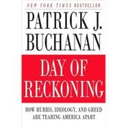 Day of Reckoning How Hubris, Ideology, and Greed Are Tearing America Apart