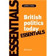 British politics today: Essentials 6th Edition