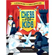 Chess for Kids An Interactive Guide to the World’s Greatest Game