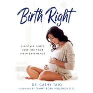 Birth Right Discover God's Best For Your Birth Experience