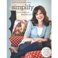 Simplify with Camille Roskelley Quilts for the Modern Home