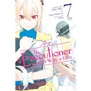 The Executioner and Her Way of Life, Vol. 7 (manga)