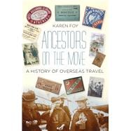 Ancestors on the Move A History of Overseas Travel
