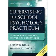 Supervising the School Psychology Practicum: A Guide for Field and University Supervisors