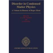 Disorder in Condensed Matter Physics A Volume in Honor of Roger Elliott