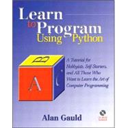 Learn to Program Using Python A Tutorial for Hobbyists, Self-Starters, and All  Who Want to Learn  the Art of Computer Programming