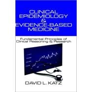 Clinical Epidemiology and Evidence-Based Medicine : Fundamental Principles of Clinical Reasoning and Research