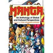 Manga An Anthology of Global and Cultural Perspectives