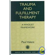 Trauma and Fulfillment Therapy: A Wholist Framework: Pathways to Fulfillment