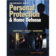 The Gun Digest Book of Personal Protection & Home Defense