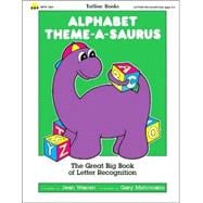 Alphabet Theme-a-Saurus : The Great Big Book of Letter Recognition