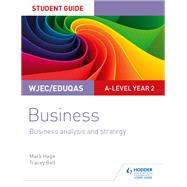 WJEC/Eduqas A-level Year 2 Business Student Guide 3: Business Analysis and Strategy