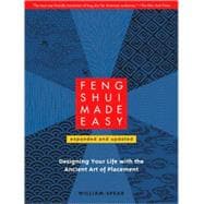Feng Shui Made Easy, Revised Edition Designing Your Life with the Ancient Art of Placement