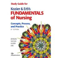 Study Guide for Kozier and Erb's Fundamentals of Nursing : Concepts, Process, and Practice,9780131889385 Study Guide for Kozier and Erb's Fundamentals of Nursing : Concepts, Process, and Practice,9780131889385