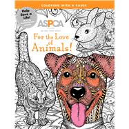 ASPCA Adult Coloring for Pet Lovers: For the Love of Animals! A Coloring Journey
