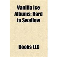 Vanilla Ice Albums : Hard to Swallow, to the Extreme, Bi-Polar, Mind Blowin, Extremely Live, Vanilla Ice Is Back!, Platinum Underground, Wtf