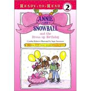 Annie and Snowball and the Dress-up Birthday Ready-to-Read Level 2