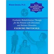 Vestibular Rehabilitation Therapy for the Patient with Dizziness and Balance Disorders: Exercise Protocols