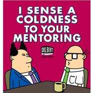 I Sense a Coldness to Your Mentoring A Dilbert Book