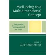 Well-Being as a Multidimensional Concept Understanding Connections among Culture, Community, and Health