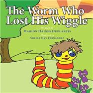 The Worm Who Lost His Wiggle