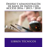 Diseño y administracón de bases de datos con ACCESS 2016 / 2013 / 2010