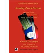 Boarding Pass to Success : From High School to the Best Colleges in America