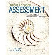 Patient-Focused Assessment The Art and Science of Clinical Data Gathering