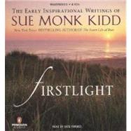 Firstlight The Early Inspirational Writings of Sue Monk Kidd