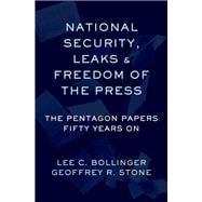 National Security, Leaks and Freedom of the Press The Pentagon Papers Fifty Years On,9780197519387