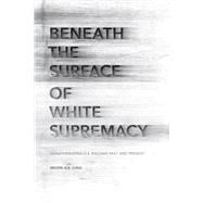 Beneath the Surface of White Supremacy