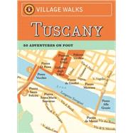 Village Walks: Tuscany 50 Adventures on Foot
