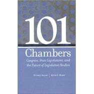 101 Chambers : Congress, State Legislatures, and the Future of Legislative Studies