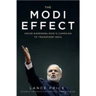 The Modi Effect Inside Narendra Modi's Campaign to Transform India