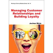 Managing Customer Relationships and Building Loyalty