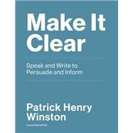 Make It Clear Speak and Write to Persuade and Inform