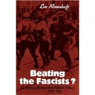 Beating the Fascists?: The German Communists and Political Violence 1929â€“1933