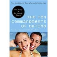 Ten Commandments of Dating : Time-Tested Laws for Building Successful Relationships