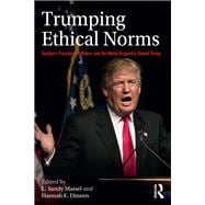 Trumping Ethical Norms: Challenges to Professional Standards in a New Political Era