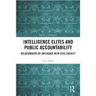 Intelligence Elites and Public Accountability: Relationships of Influence with Civil Society