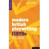 Modern British Playwriting: The 1970's Voices, Documents, New Interpretations