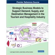 Strategic Business Models to Support Demand, Supply, and Destination Management in the Tourism and Hospitality Industry